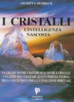 I cristalli, l’intelligenza nascosta – Giuditta Dembech (benessere)