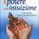 Il potere dell’intuizione - Shakti Gawain (approfondimento) Il potere dell’intuizione - Shakti Gawain (approfondimento)