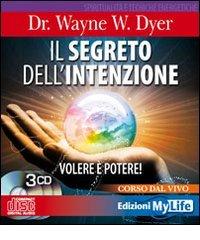 Il segreto dell’intenzione – Wayne Dyer (legge di attrazione)