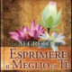 Il segreto per esprimere il meglio di te - Prentice Mulford (approfondimento)