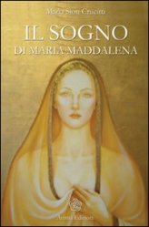 Il sogno di Maria Maddalena – Maria Sion Crucitti (spiritualità)
