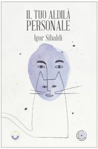 Il tuo aldilà personale – Igor Sibaldi (spiritualità)