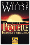 Il tuo potere invisibile e silenzioso – Stuart Wilde (spiritualità)