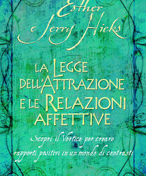 La legge dell’attrazione e le relazioni affettive – Esther e Jerry Hicks (manifesting)