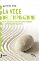 La voce dell’ispirazione – Wayne Dyer (miglioramento personale)