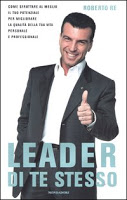 Leader di te stesso – Roberto Re (miglioramento personale)