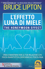 L’effetto luna di miele – Bruce Lipton (relazioni)