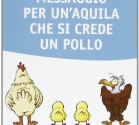 Messaggio per un’aquila che si crede un pollo – Anthony De Mello (approfondimento)