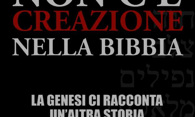 Non c’è creazione nella Bibbia – Mauro Biglino (storia)