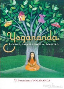 Yogananda – Piccole, grandi storie del Maestro – Paramhansa Yogananda (spiritualità)