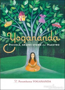 Yogananda – Piccole, grandi storie del Maestro – Paramhansa Yogananda (spiritualità)