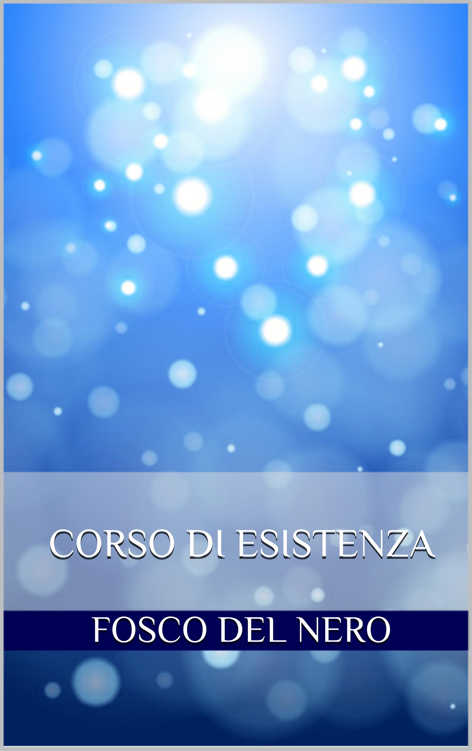 Corso di esistenza – Fosco Del Nero (approfondimento)