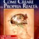Come creare la propria realtà - Ramtha (approfondimento) Come creare la propria realtà - Ramtha (approfondimento)