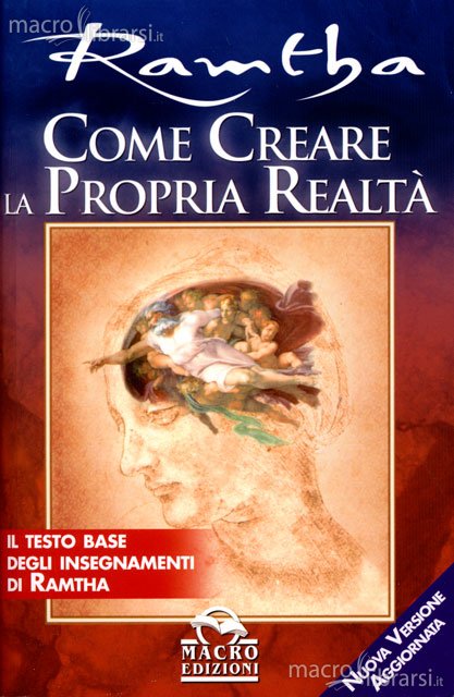Come creare la propria realtà – Ramtha (approfondimento)