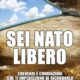 Sei nato libero - Angelo Mammetti (crescita personale)