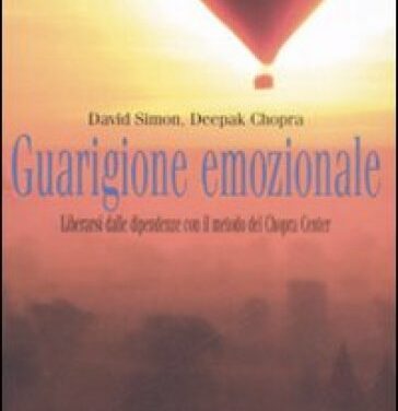 Guarigione emozionale – David Simon, Deepak Chopra (benessere personale)