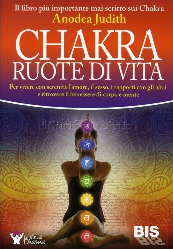 Chakra - Ruote di vita - Anodea Judith (benessere)