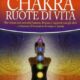 Chakra - Ruote di vita - Anodea Judith (approfondimento) Chakra - Ruote di vita - Anodea Judith (approfondimento)