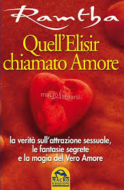 Quell’elisir chiamato amore - Ramtha (approfondimento)