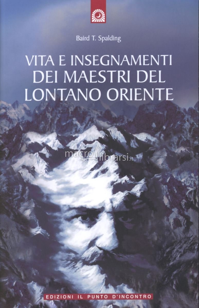 Vita e insegnamenti dei maestri del Lontano Oriente – Baird T. Spalding (esistenza)