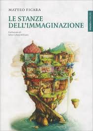 Le stanze dell’immaginazione – Matteo Ficara (approfondimento)