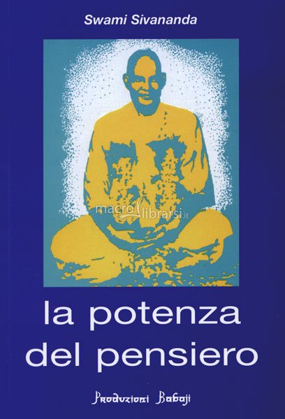 La potenza del pensiero – Swami Sivananda (approfondimento)