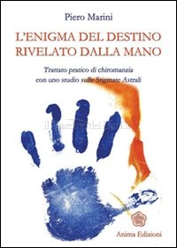 L’enigma del destino rivelato dalla mano - Piero Marini (chiromanzia)