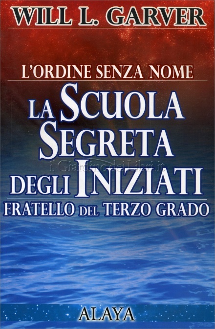 La scuola segreta degli iniziati - Will L. Garver (narrativa)