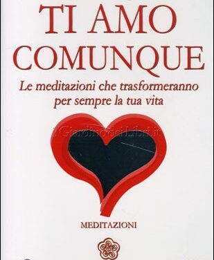 Ti amo comunque – Meditazioni audio – Lorenzo Capuano (approfondimento)