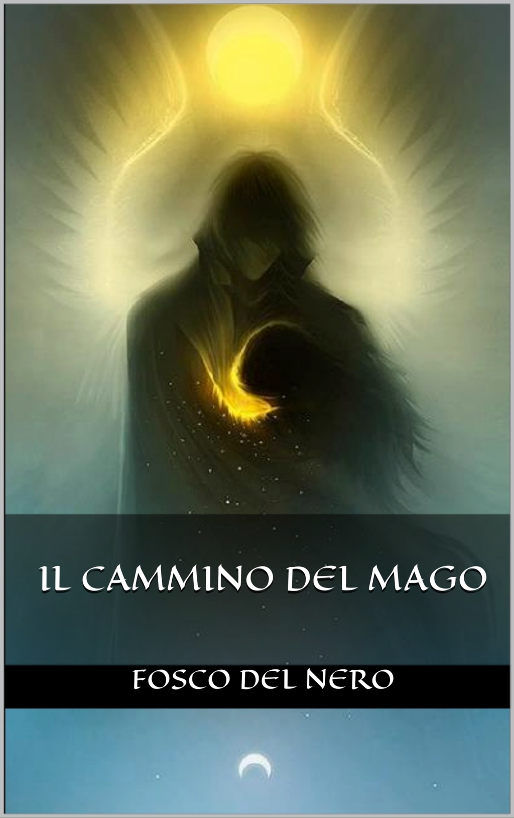Il cammino del mago – Fosco Del Nero (narrativa spirituale)