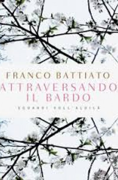 Attraversando il Bardo – Franco Battiato (approfondimento)