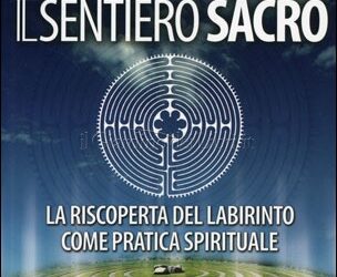 Labirinto – Il sentiero sacro – Lauren Artress (approfondimento)