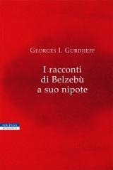 I racconti di Belzebù a suo nipote – George Ivanovitch Gurdjieff (approfondimento)