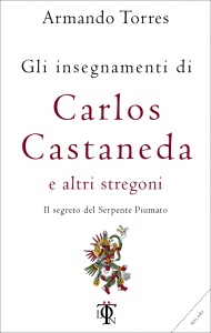 Gli insegnamenti di Carlos Castaneda e altri stregoni – Armando Torres (sciamanesimo)