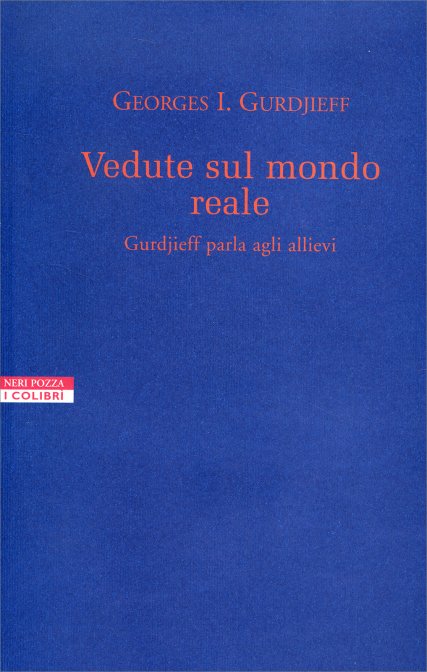 Vedute sul mondo reale - Georges Ivanovitch Gurdjieff (quarta via)