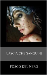 Lascia che sanguini - Fosco Del Nero