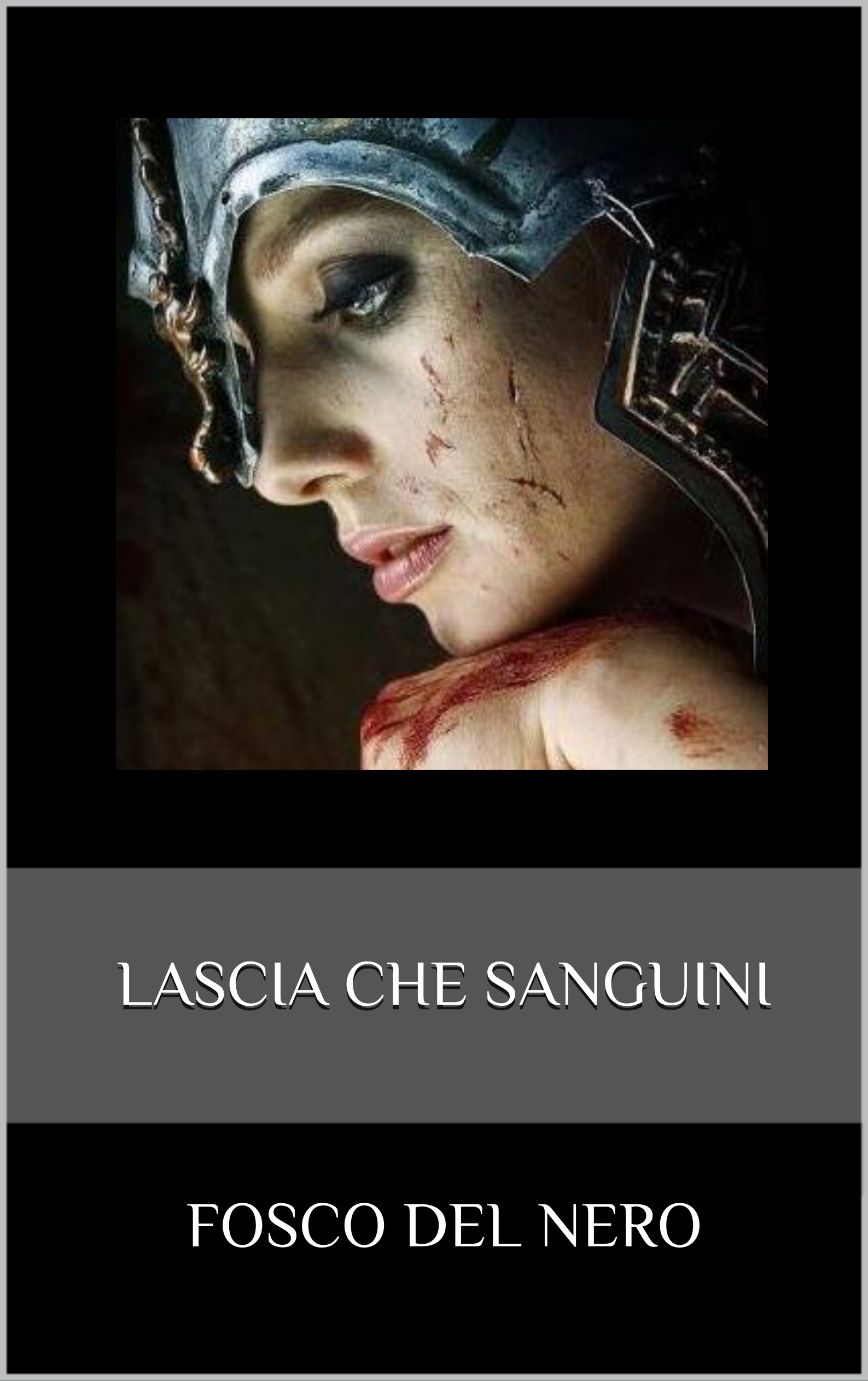 Lascia che sanguini – Fosco Del Nero (esistenza)