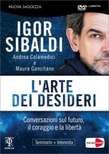 L’arte dei desideri - Igor Sibaldi, Andrea Colamedici, Maura Gancitano (crescita personale)