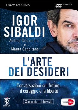 L’arte dei desideri – Igor Sibaldi, Andrea Colamedici, Maura Gancitano (approfondimento)