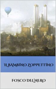 Il bambino zoppettino - Fosco Del Nero (narrativa)