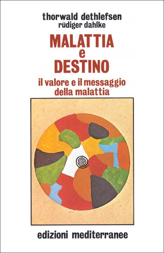 Malattia e destino – Thorwald Dethlefsen, Rudiger Dahlke (approfondimento)