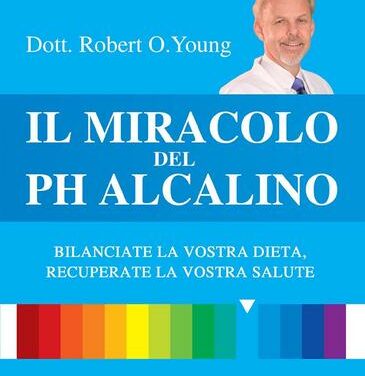 Il miracolo del PH alcalino – Robert Young (alimentazione)