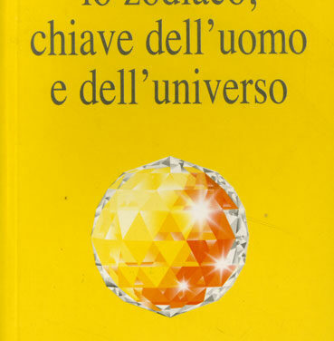 Lo Zodiaco, chiave dell’uomo e dell’universo – Omraam Mikhael Aivanhov (approfondimento)