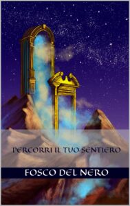 Percorri il tuo sentiero - Fosco Del Nero (evoluzione personale)