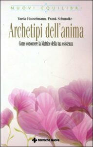 Archetipi dell’anima - Varda Hasselmann, Frank Schmolke (psicologia)