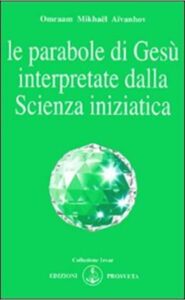 Le parabole di Gesù interpretate dalla scienza iniziatica - Omraam Mikhael Aivanhov (esoterismo)