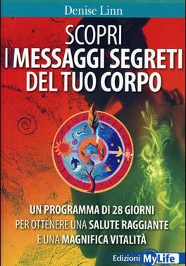 Scopri i messaggi segreti del tuo corpo – Denise Linn (approfondimento)