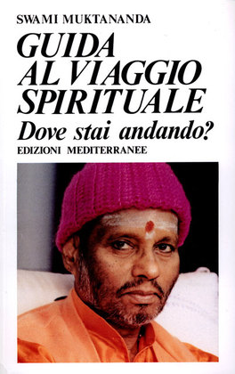 Guida al viaggio spirituale – Swami Muktananda (approfondimento)