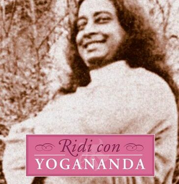 Ridi con Yogananda – Paramhansa Yogananda (approfondimento)