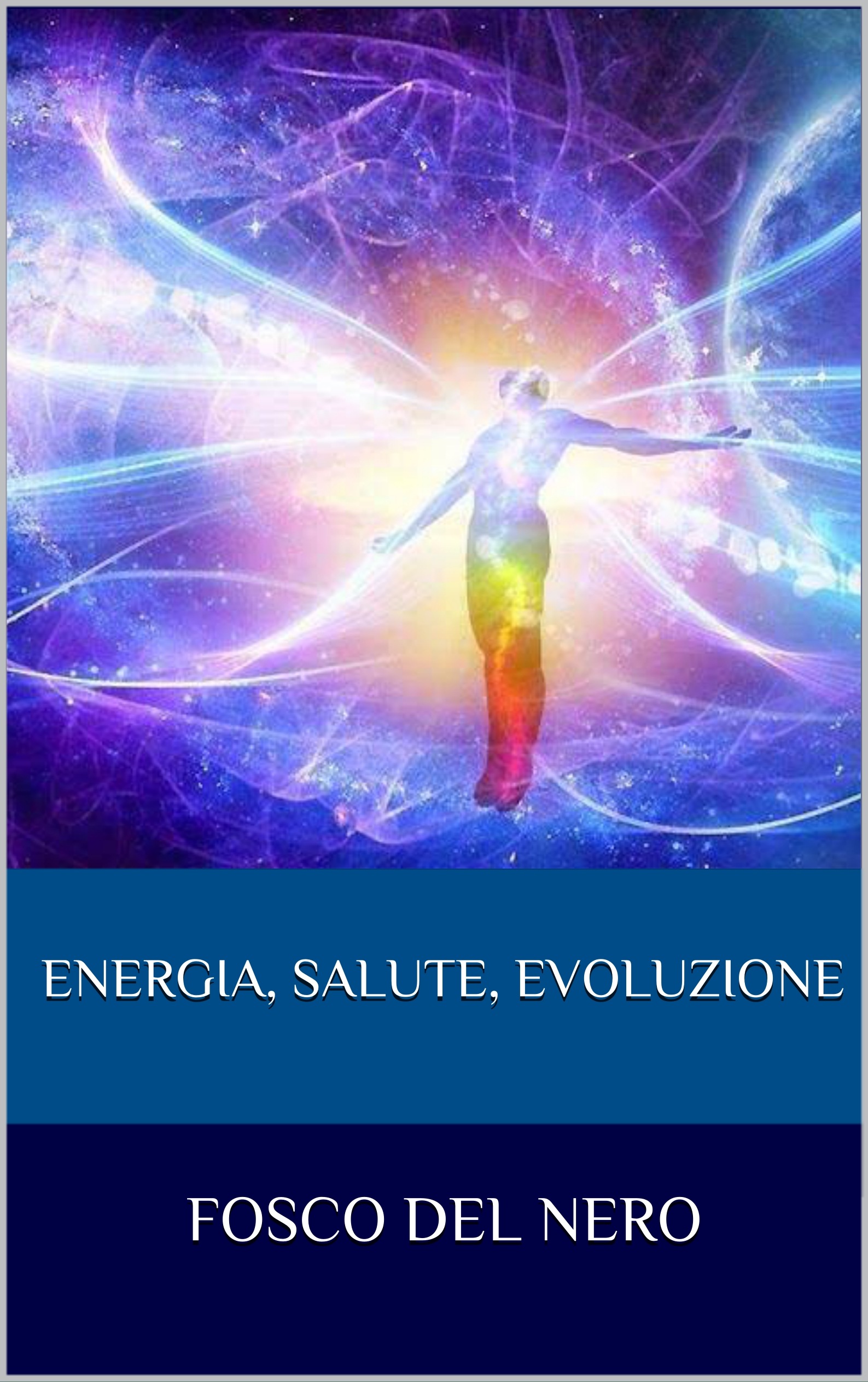 Energia, salute, evoluzione – Fosco Del Nero (approfondimento)